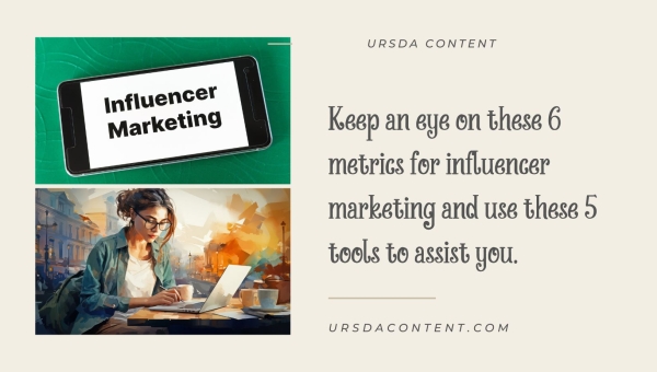 Keep an eye on these 6 metrics for influencer marketing and use these 5 tools to assist you.